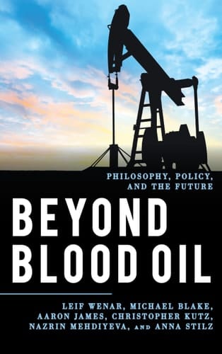 Beyond Blood Oil Philosophy, Policy, and the Future