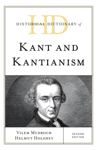 Historical Dictionary of Kant and Kantianism
