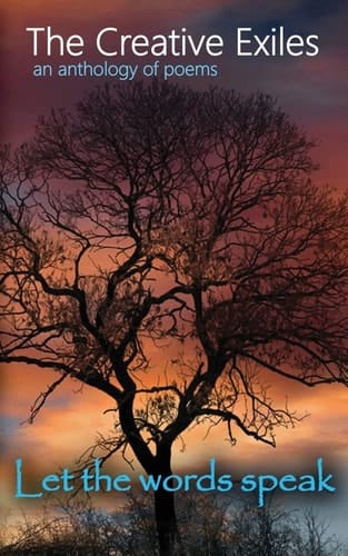 The Creative Exiles an Anthology of Poems Let the Words Speak