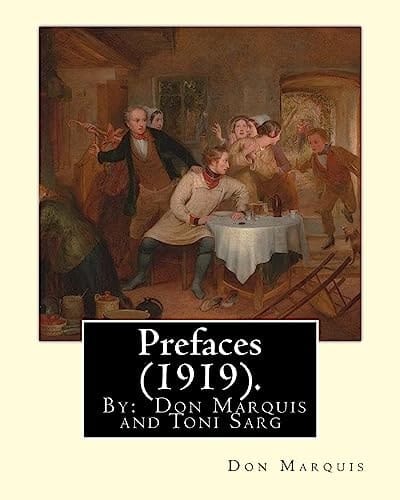 Prefaces (1919). By: Don Marquis and Toni Sarg Sarg, Tony, 1882-1942