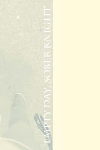 Empty Day, Sober Knight