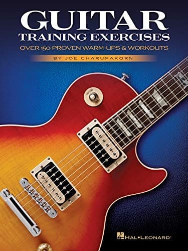 Guitar Training Exercises: Over 150 Proven Warm-Ups & Workouts by Joe Charupakorn