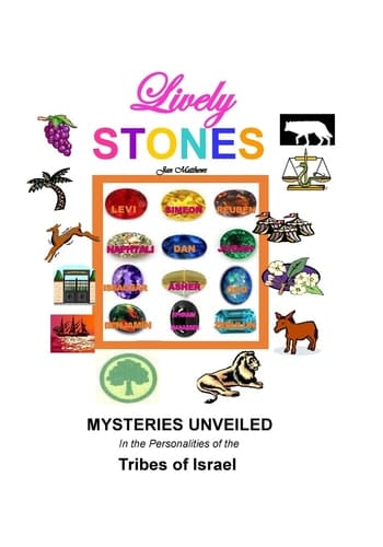 Lively Stones Mysteries Unveiled in the Personalities of the Tribes of Israel