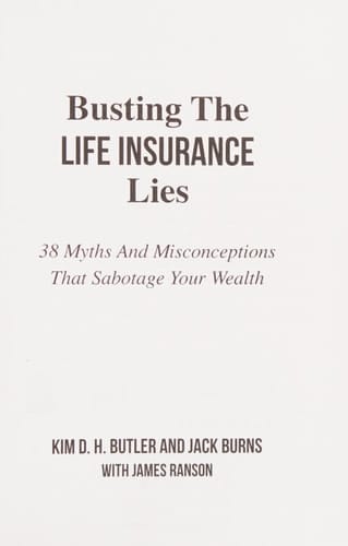 Busting the Life Insurance Lies 38 Myths And Misconceptions That Sabotage Your Wealth