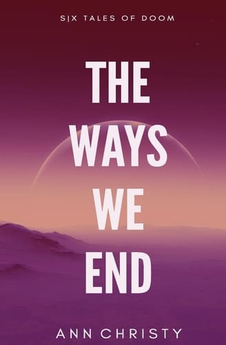 The Ways We End