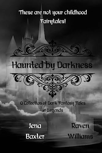 Haunted by Darkness A Collection of Dark Fantasy Tales and Legends