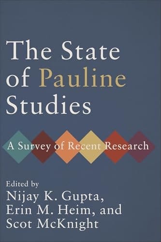 The State of Pauline Studies A Survey of Recent Research