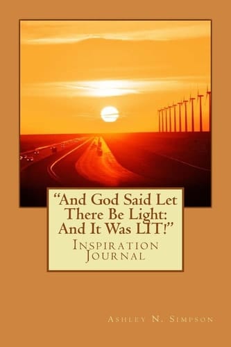 And God Said Let There Be Light: and It Was LIT! Inspiration Journal