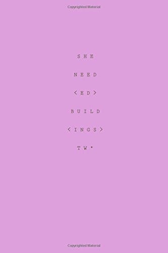 S H E . N E E . D . E D . B U I L D I N G S . T W * .