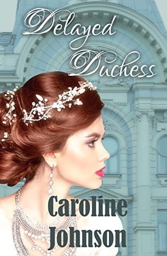 Delayed Duchess Clean Regency Romance