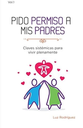 Pido Permiso a Mis Padres Claves Sistémicas para Vivir Plenamente