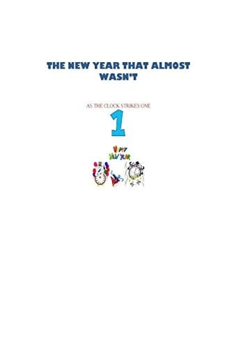 The New Year That Almost Wasn't The Clock Stops at One