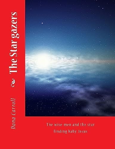 The Star Gazers The Wise-Men and the Star Finding Baby Jesus