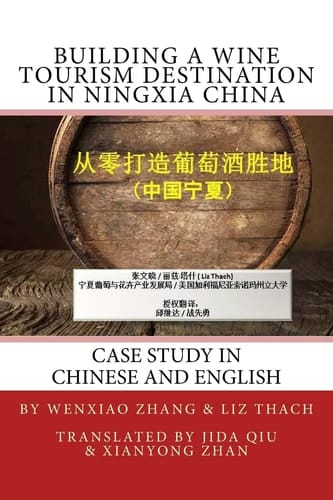 Building a Wine Tourism Destination in Ningxia China Chapter Excerpt from Best Practices in Global Wine Tourism