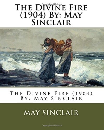 The Divine Fire (1904) By May Sinclair