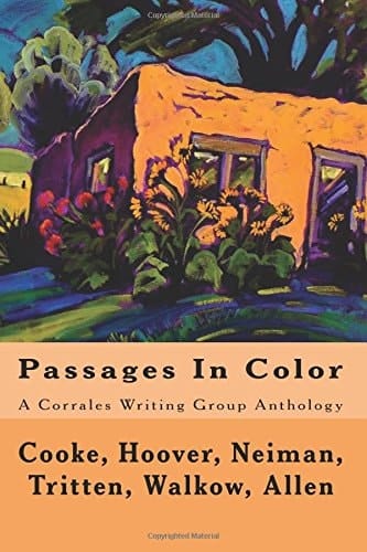 Passages In Color A Corrales Writing Group Anthology