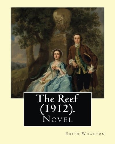 The Reef (1912). By: Edith Wharton Novel