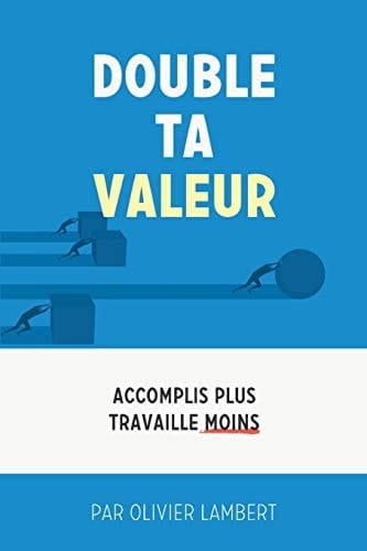 Double Ta Valeur Accomplir Plus Sans Travailler Plus