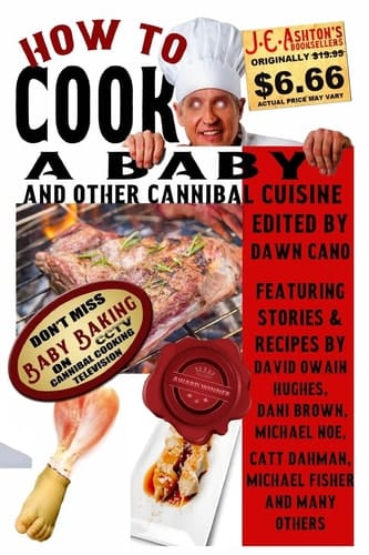 How to Cook a Baby And Other Cannibal Cuisine