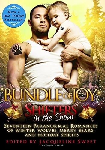 Shifters in the Snow: Bundle of Joy Seventeen Paranormal Romances of Winter Wolves, Merry Bears, and Holiday Spirits