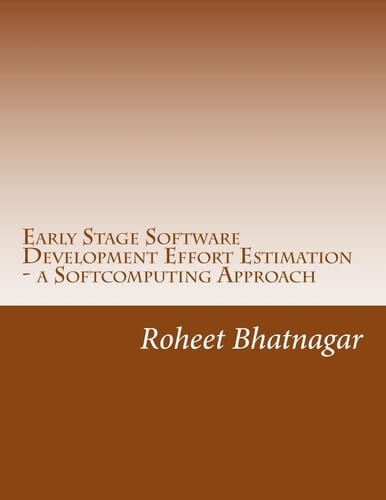 Early Stage Software Development Effort Estimation - a Softcomputing Approach Software Effort Estimation