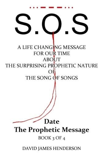 S. O. S A Life Changing Message for Our Time about the Surprising Prophetic Nature of the Song of Songs