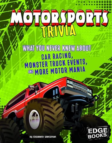 Motorsports Trivia What You Never Knew about Car Racing, Monster Truck Events, and More Motor Mania