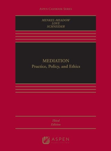 Mediation: Practice, Policy, and Ethics (Aspen Casebook Series)