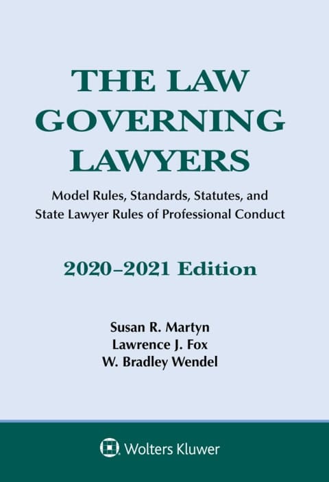 The Law Governing Lawyers: Model Rules, Standards, Statutes, and State Lawyer Rules of Professional Conduct, 2020-2021 (Supplements)