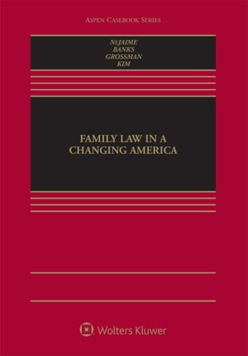 Family Law in a Changing America (Aspen Casebook Series)