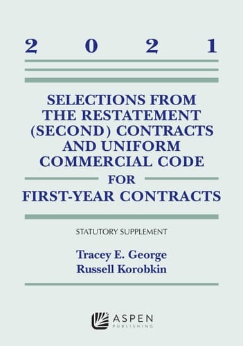 Selections from the Restatement (Second) Contracts and Uniform Commercial Code for First-Year Contracts 2021 Statutory Supplement