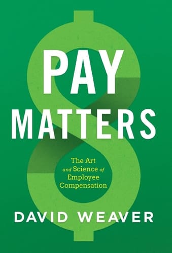 Pay Matters The Art and Science of Employee Compensation
