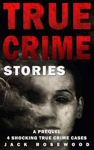 True Crime Stories: a Prequel 4 Shocking True Crime Cases