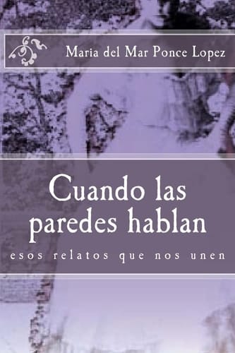 Cuando Las Paredes Hablan Esos Relatos Que Nos Unen