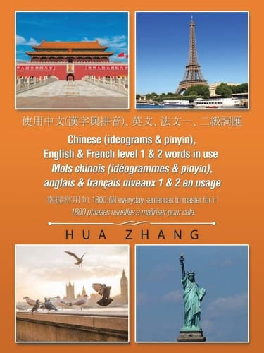 Chinese (Ideograms and P?ny?n), English and French Level 1 and 2 Words in Use 1800 Everyday Sentences to Master for It