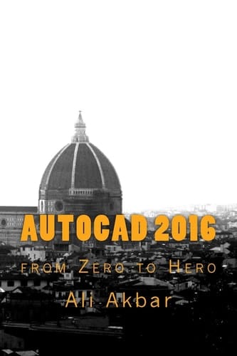 AutoCAD 2016 From Zero to Hero