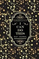 I Can Do This Diet Tracking Journal - 90 Days of Change - Before and After Tracking