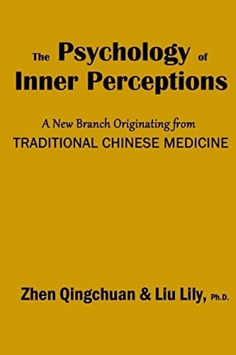 The Psychology of Inner Perceptions A New Branch Originating from Traditional Chinese Medicine