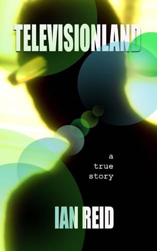 Televisionland A True Story
