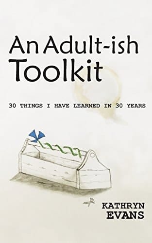 An Adult-Ish Toolkit 30 Things I Have Learned in 30 Years