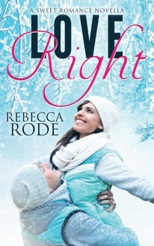 Love Right A Sweet Romance Novella