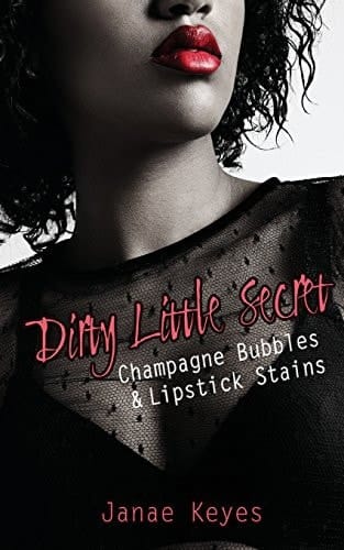 Dirty Little Secret Champagne Bubbles and Lipstick Stains - Book 2