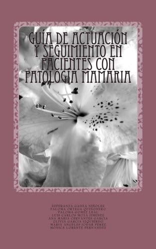 Guía de Actuación y Seguimiento en Pacientes con Patología Mamaria