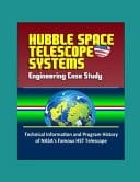 Hubble Space Telescope Systems Engineering Case Study - Technical Information and Program History of NASA's Famous HST Telescope