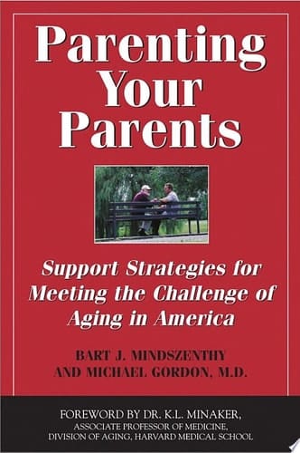 Parenting Your Parents: Support Strategies for Meeting the Challenge of Aging in the Family