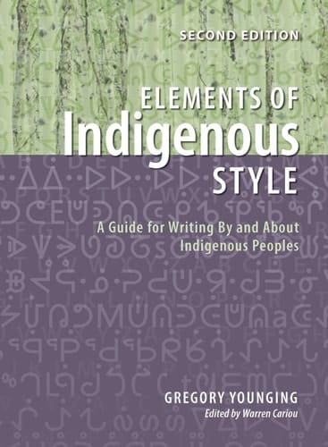 Elements of Indigenous Style A Guide for Writing by and about Indigenous Peoples