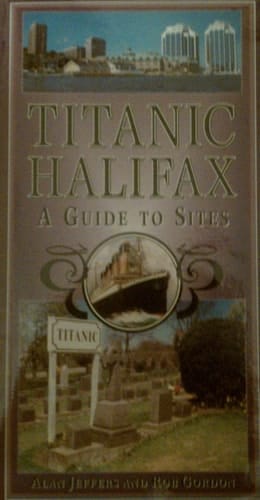 Titanic Halifax A Guide to Sites