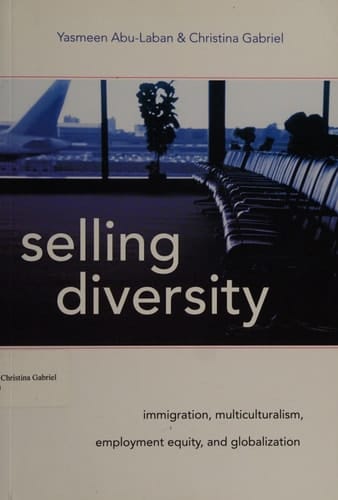 Selling Diversity: Immigration, Multiculturalism, Employment Equity, and Globalization