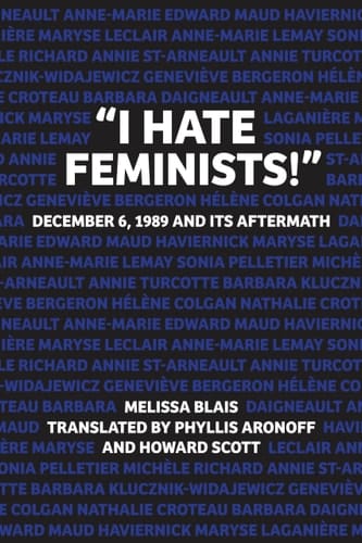 "I Hate Feminists!" December 6, 1989, and Its Aftermath
