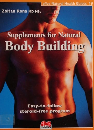 Supplements for natural body building: easy-to-follow steroid-free program